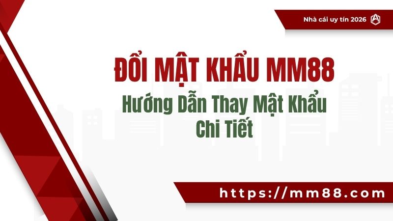 Đổi Mật Khẩu MM88 – Cách Thay Mật Khẩu An Toàn